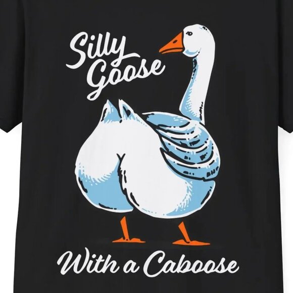 Silly Goose With A Caboose Funny Humor Quote Meme Playful Graphic T-Shirt 166 - Picture 2 of 5
